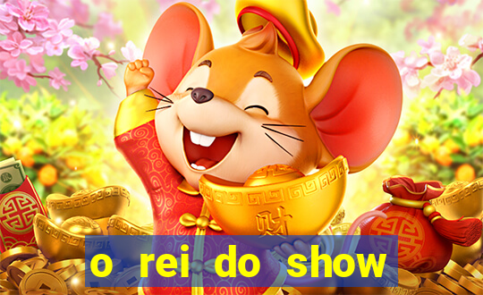 o rei do show filme completo dublado topflix